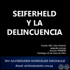 SEIFERHELD Y LA DELINCUENCIA - Por ALCIBADES GONZLEZ DELVALLE - Domingo, 05 de Junio de 2022